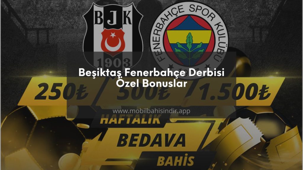 Beşiktaş Fenerbahçe Derbisi Özel Bonuslar